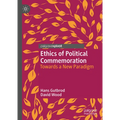 Ethics of Political Commemoration: Towards a New Paradigm