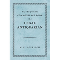 Notes from the Commonplace Book of a Legal Antiquarian