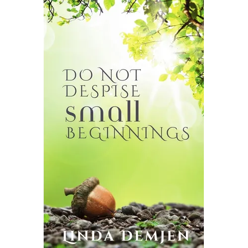 Do Not Despise Small Beginnings