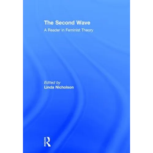 The Second Wave: A Reader in Feminist Theory