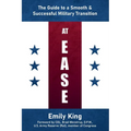 At Ease: The Guide to a Smooth & Successful Military Transition