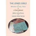 The Jones Girls of Wheeler County, Texas: A Dual Memoir