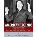 American Legends: The Life of the Kingfish, Huey Long