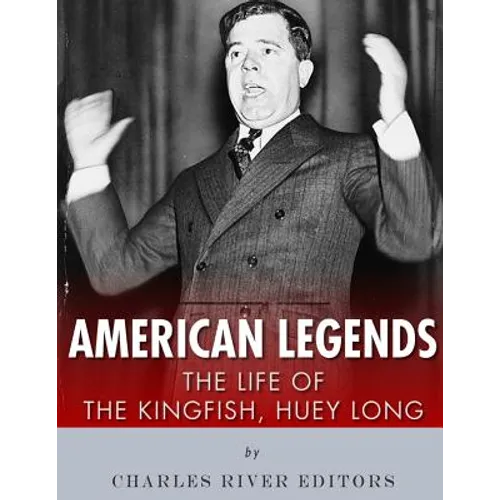 American Legends: The Life of the Kingfish, Huey Long