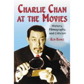 Charlie Chan at the Movies: History, Filmography, and Criticism