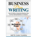 Business Plan Writing: How to Write an Impressive Business Plan for Your Startup