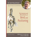 Collection or Contortion: The Anatomy and Biomechanics of Positioning and Bending: Milestones to achieving correct collection
