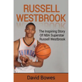 Russell Westbrook: The inspiring story of NBA superstar Russell Westbrook