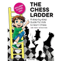 The Chess Ladder: A Step-by-step Guide for Kids to Learn Chess