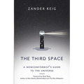The Third Space: A Nonconformist's Guide to the Universe