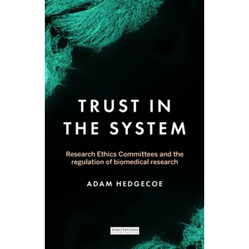 Trust in the System: Research Ethics Committees and the Regulation of Biomedical Research