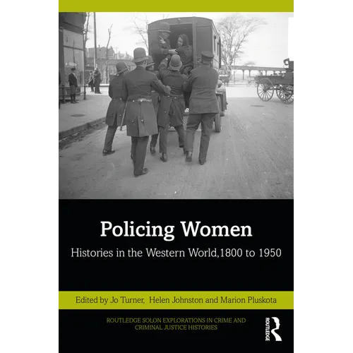 Policing Women: Histories in the Western World, 1800 to 1950