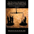 The Practical Handbook of Group Counseling: Group Work with Children, Adolescents, and Parents