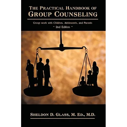 The Practical Handbook of Group Counseling: Group Work with Children, Adolescents, and Parents