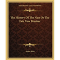 The History Of The Nun Or The Fair Vow Breaker