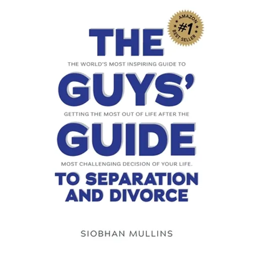 The Guys' Guide to Separation and Divorce
