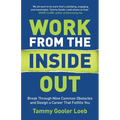 Work from the Inside Out: Break Through Nine Common Obstacles and Design a Career That Fulfills You