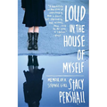 Loud in the House of Myself: Memoir of a Strange Girl