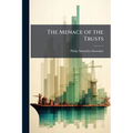 The Menace of the Trusts: And how to Deal With It