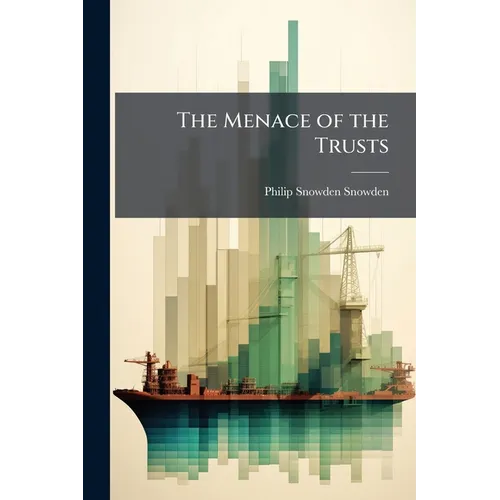 The Menace of the Trusts: And how to Deal With It
