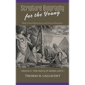 Scripture Biography for the Young: Vol. 3 - Moses Part 1