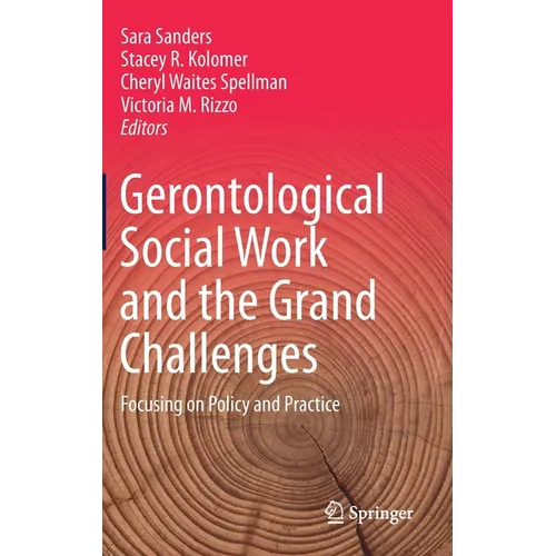 Gerontological Social Work and the Grand Challenges: Focusing on Policy and Practice