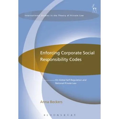 Enforcing Corporate Social Responsibility Codes: On Global Self-Regulation and National Private Law