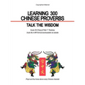 Learning 300 Chinese Proverbs: Talk the Wisdom