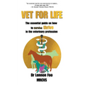 Vet for Life: The essential guide on how to thrive in the veterinary profession