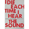 I Die Each Time I Hear the Sound