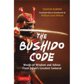The Bushido Code: Words of Wisdom from Japan's Greatest Samurai