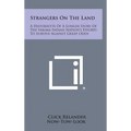 Strangers On The Land: A Historiette Of A Longer Story Of The Yakima Indian Nation's Efforts To Survive Against Great Odds