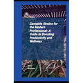 Cannabis Strains For The Modern Professional: A Guide To Boosting Productivity And Wellness