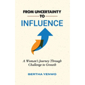 From Uncertainty to Influence: A Woman's Journey Through Challenge to Growth