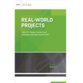 Real-World Projects: How Do I Design Relevant and Engaging Learning Experiences? (ASCD Arias)