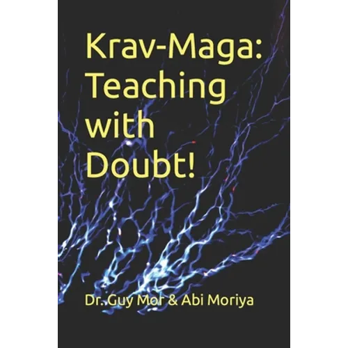 Krav-Maga: Teaching with Doubt!: The complete toolkit for martial arts instructors