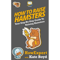 How To Raise Hamsters: Your Step-By-Step Guide To Raising Hamsters