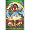 The History Mystery Kids 5: Sabotage in South Carolina