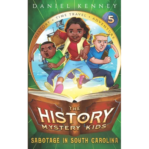 The History Mystery Kids 5: Sabotage in South Carolina