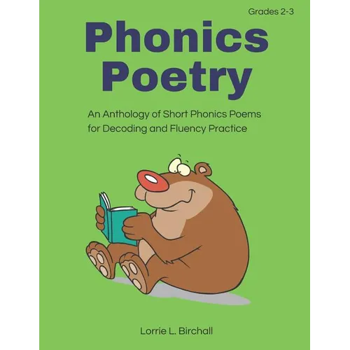 Phonics Poetry: An Anthology of Short Phonics Poems for Decoding and Fluency Practice