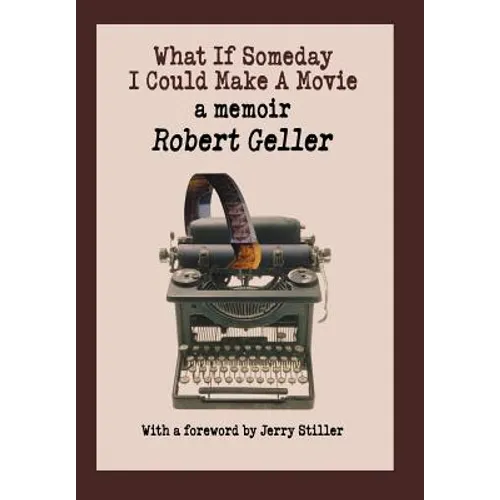 What If Someday I Could Make A Movie: a memoir