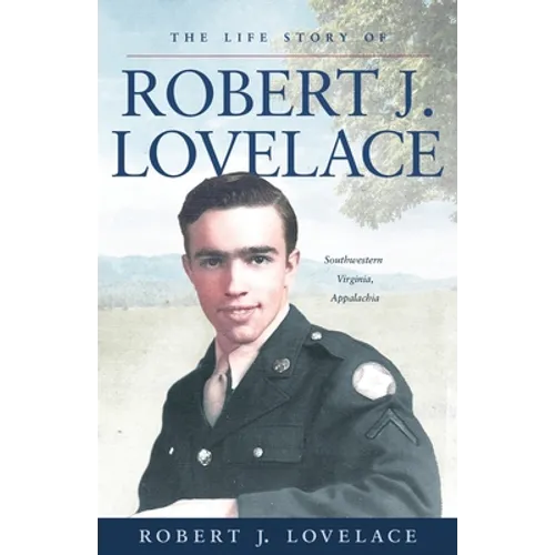 The Life Story of Robert J. Lovelace: Southwestern Virginia, Appalachia