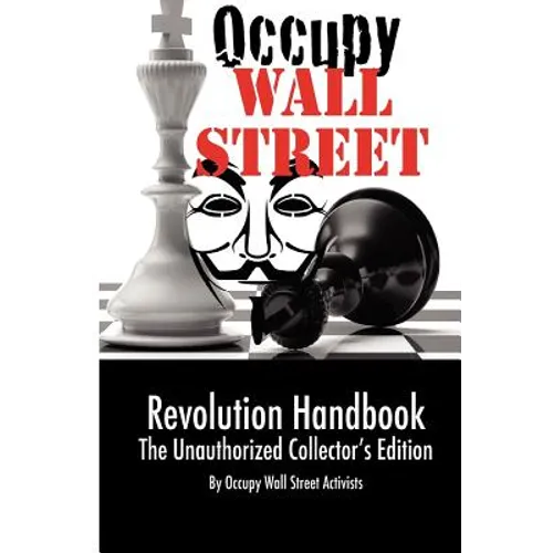 Occupy Wall Street Revolution Handbook: Unauthorized Collector's Edition