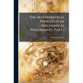 The Mathematical Principles of Mechanical Philosophy, Part 1