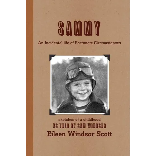 Sammy an Incidental Life of Fortunate Circumstances