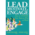 Lead, Motivate, Engage: How to INSPIRE Your Team to Win at Work