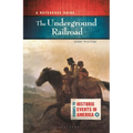 The Underground Railroad: A Reference Guide