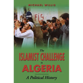 The Islamist Challenge in Algeria: A Political History