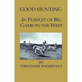 Good Hunting - In Pursuit of the Big Game in the West