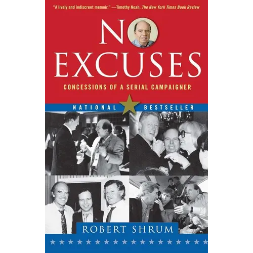 No Excuses: Concessions of a Serial Campaigner